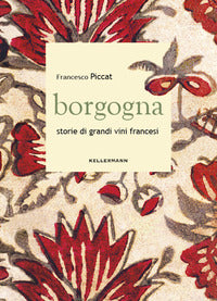 Borgogna storie di grandi vini francesi 