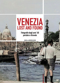 Venezia lost and found - fotografie degli anni '60 perdute e ritrovate 