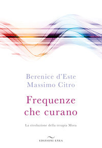 Frequenze che curano - la rivoluzione della terapia mora 