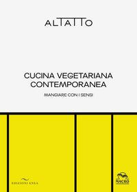 Cucina vegetariana contemporanea - mangiare con i sensi 