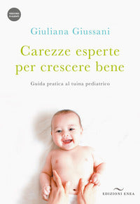 Carezze esperte per crescere bene - guida pratica al tuina pediatrico 