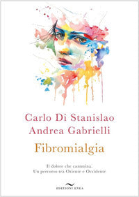 Fibromialgia - il dolore che cammina un percorso tra oriente e occidente 