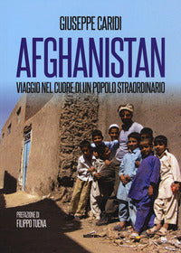 Afghanistan viaggio nel cuore di un popolo straordinario 