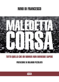 Maledetta corsa - tutto quello che un runner non dovrebbe sapere 