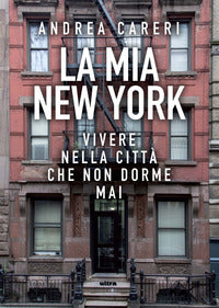 Mia new york - vivere nella citta' che non dorme mai 