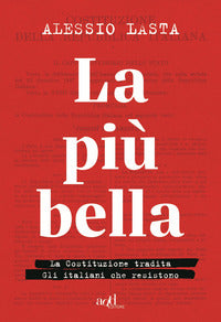 Piu' bella - la costituzione tradita gli italiani che resistono 