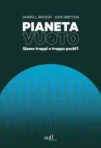 Pianeta vuoto - siamo troppi o troppo pochi ? 