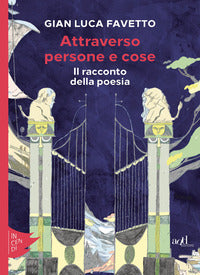 Attraverso persone e cose - il racconto della poesia 