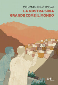 Nostra siria grande come il mondo 
