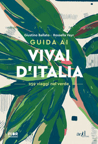 Guida ai vivai d'italia - 259 viaggi nel verde