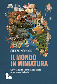 Mondo in miniatura - la vita sulla terra raccontata attraverso le isole 