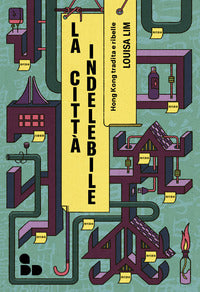 Citta' indelebile - hong kong tradita e ribelle 