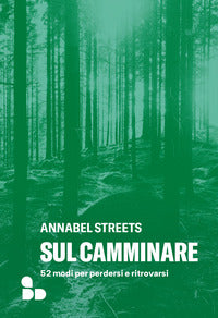 Sul camminare - 52 modi per perdersi e ritrovarsi 