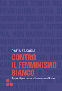 Contro il femminismo bianco - appunti per un cambiamento radicale 