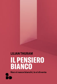 Pensiero bianco - non si nasce bianchi lo si diventa 