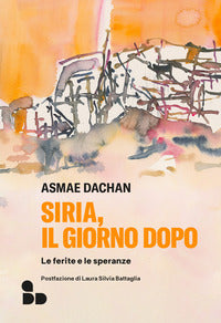 Siria il giorno dopo - le ferite e le speranze 