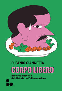 Corpo libero - il mondo maschile dei disturbi dell'alimentazione 