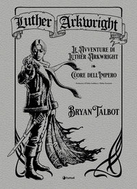 Luther arkwright le avventure di luther arkwright - cuore dell'impero 