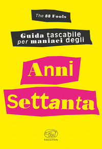 Guida tascabile per maniaci degli anni settanta 