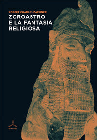 Zoroastro e la fantasia religiosa 