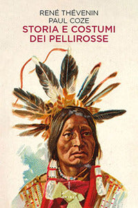 Storia e costumi dei pellirosse 