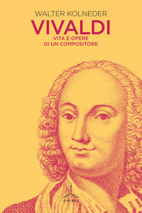 Vivaldi vita e opere di un compositore 