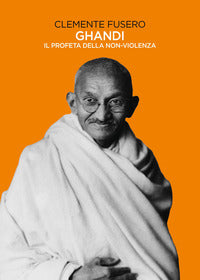 Gandhi il profeta della non-violenza 