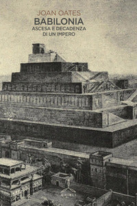 Babilonia - ascesa e decadenza di un impero 