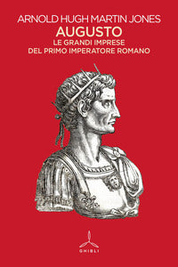 Augusto - le grandi imprese del primo imperatore romano 