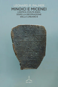 Minoici e micenei - l'antica civilta' egea dopo la decifrazione della lineare b 