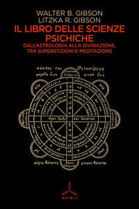 Libro delle scienze psichiche - dall'astrologia alla divinazione tra superstizioni e meditazione 