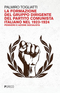 Formazione del gruppo dirigente del partito comunista italiano nel 1923 - 1924 