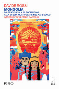 Mongolia - da gengis khan al socialismo alla scelta multipolare nel xxi secolo 