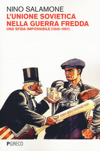 Unione sovietica della guerra fredda - una sfida impossibile 1945 - 1991 