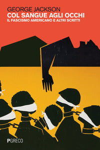 Col sangue agli occhi - il fascismo americano e altri scritti 