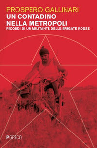 Contadino nella metropoli - ricordi di un militante delle brigate rosse 
