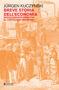 Breve storia dell'economia - dalla comunita' primitiva al capitalismo moderno 