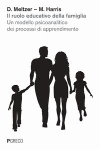 Ruolo educativo della famiglia. un modello psicoanalitico dei processi di apprendimento (il) 