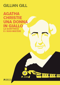Agatha christie una donna in giallo - la scrittrice e i suoi misteri 