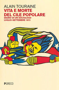 Vita e morte del cile popolare - diario di un sociologo luglio settembre 1973 