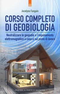 Corso completo di geobiologia - neutralizzare le geopatie e l'inquinamento elettromagnetico a casa 