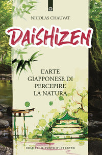 Daishizen l'arte giapponese di percepire la natura 
