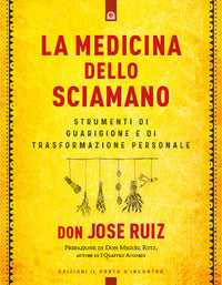 Medicina dello sciamano - strumenti di guarigione e di trasformazione personale 