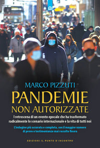 Pandemie non autorizzate - i retroscena di un evento epocale che ha trasformato 