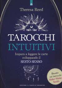 Tarocchi intuitivi - impara a leggere le carte sviluppando il sesto senso 