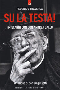 Su la testa ! i miei anni con don andrea gallo 