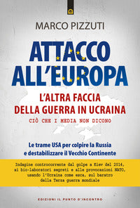 Attacco all'europa - l'altra faccia della guerra in ucraina cio' che i media non dicono 