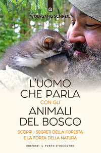 Uomo che parla con gli animali del bosco - scopri i segreti della foresta e la forza 