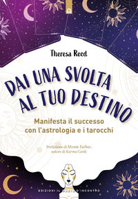 Dai una svolta al tuo destino - manifesta il successo con l'astrologia e i tarocchi 