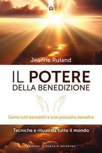 Potere della benedizione - siamo tutti benedetti e tutti possiamo benedire 